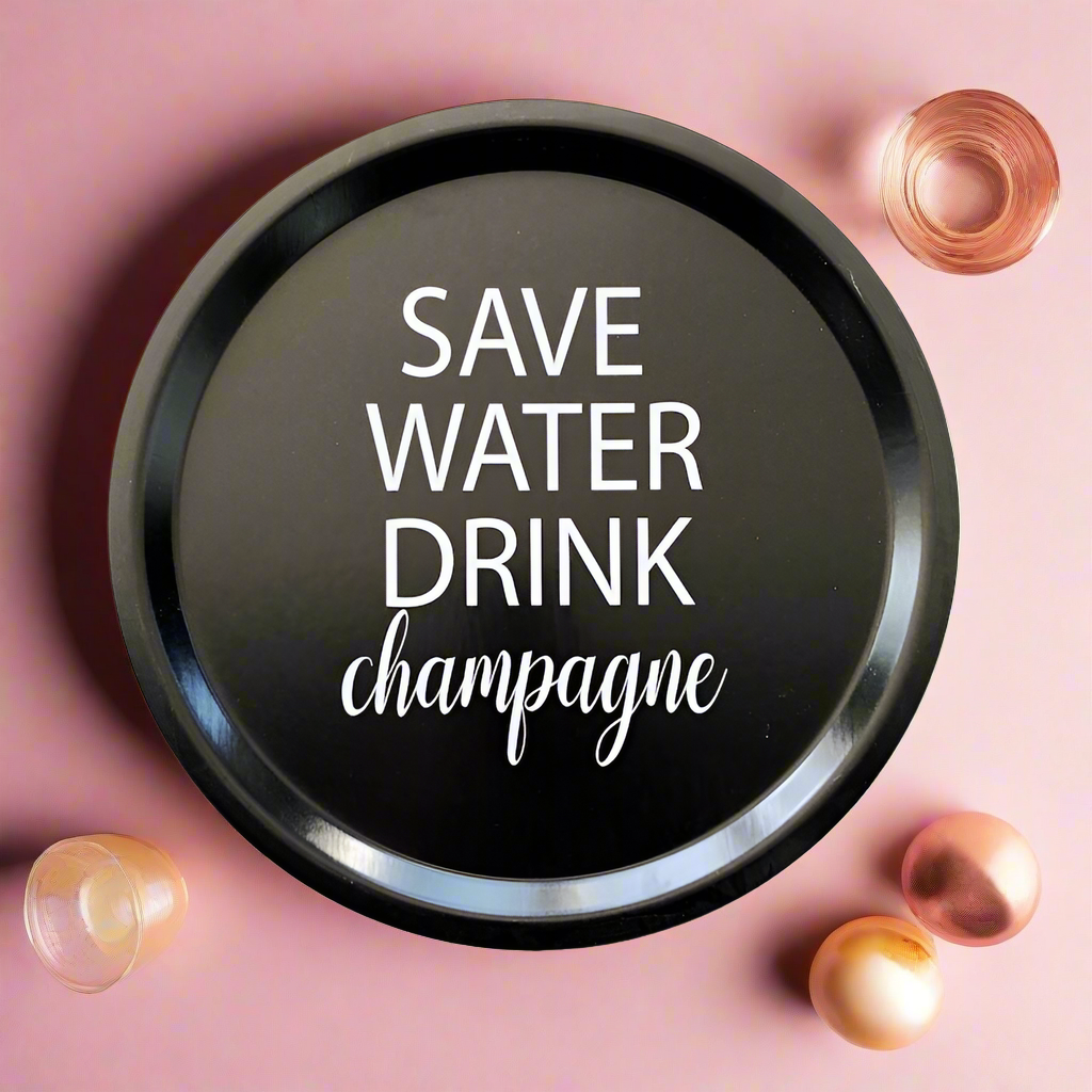 Save Water Drink Champagne Tray, Round