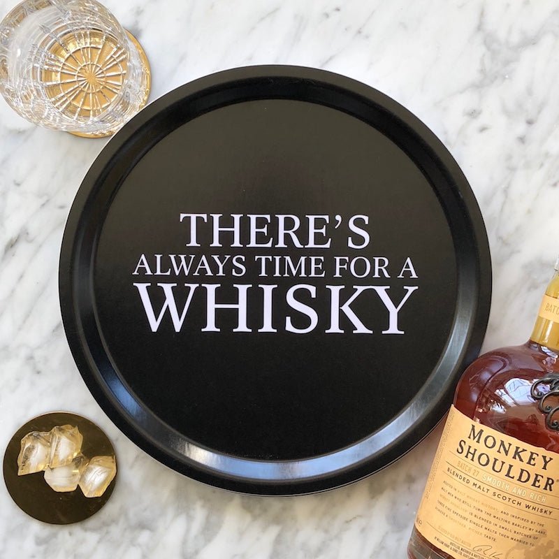 Tray with There's always time for a whiskey textt
